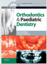 Clinical Problem Solving in Dentistry: Orthodontics and Paediatric Dentistry