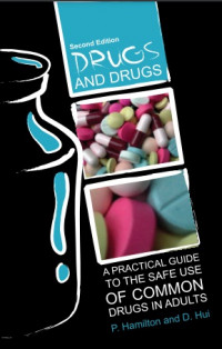 Drugs and Drugs : A Practical Guide to The Safe Use of Common Drugs in Adults