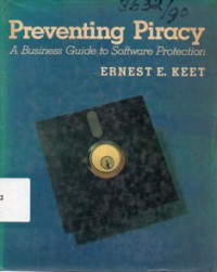 Preventing Piracy : A Business Guide To Software Protection