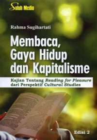 Membaca, Gaya Hidup dan Kapitalisme: Kajian Tentang Reading for Pleasure dari Perspektif Cultural Studies