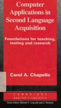 Computer Applications In Second Language Acquisition : Foundations For Teaching, Testing And Research