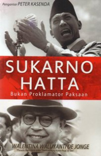 Sukarno Hatta Bukan Proklamator Paksaan