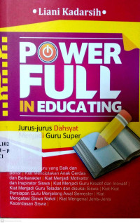 Power Full In Educating : Jurus-jurus Dahsyat Menjadi Guru Super