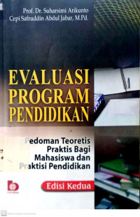 Evaluasi Program Pendidikan : Pedoman Teoritis Praktis Bagi Mahasiswa dan Praktisi PEndidikan