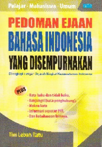 Pedoman Ejaan Bahasa Indonesia yYang Disempurnakan : Dilengkapi Dengan Sejarah Singkat Kesusasteraan Indonesia