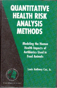Quantitative Health Risk Analysis Methods : Modeling the Human Health Impacts of Antibiotics Used in Food Animals