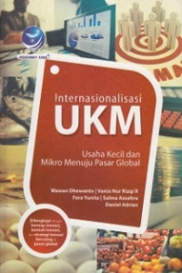 Image of Internasionalisasi UKM : Usaha Kecil Dan Mikro Menuju Pasar Global