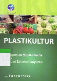 Plastikultur : Penggunaan Mulsa Plastik Untuk Produksi Tanaman Sayuran