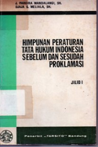 Himpunan Peraturan Tata Hukum Indonesia Sebelum Dan Sesudah Proklamasi