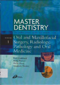 Master Dentistry The perfect revision aid for final dentistry exams : Restorative Dentistry, Paediatric Dentistry and Orthodontics Oral and Maxillofacial Surgery, Radiology, Pathology and Oral Medicin