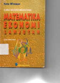 Cara Mudah Memahami Matematika Ekonomi Lanjutan