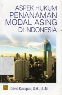 Aspek Hukum Penanaman Modal Asing Di Indonesia