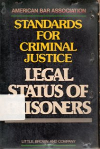 Standards For  Criminal Justice : Legal Status Of Prisoners
