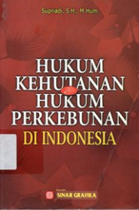 Hukum Kehutanan dan Hukum Pekebunan di Indonesia