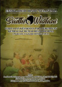Sudhi Wadani : Cerita Dan Kesaksian Para Perempuan Kembali Kerumah Besar Dharma ( persatuan Istri Hindu Jawa )