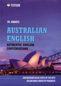 Australian English Authentic English Conversations (Dan Beberapa Kilas States Of The Arts Dalam Dunia Linguistik Pragmatik)