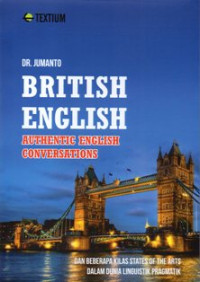 British English: Authentic English Conversations dan Beberapa Kilas States of the Art Dalam Dunia Linguistik Pragmatik