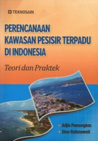 Perencanaan Kawasan Pesisir Terpadu di Indonesia: Teori dan Praktek