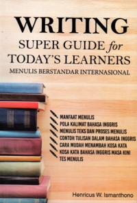 Writing Super Guide For Today's Learners : Menulis Berstandar Internasional