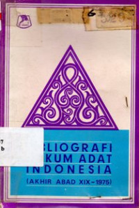 Bibliografi Hukum Adat Indonesia (Akhir Abad XIX-1975)