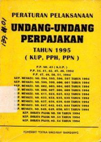 Peraturan Pelaksanaan Undang - Undang Perpajakan Tahun 1995 (KUP, PPH, PPN)