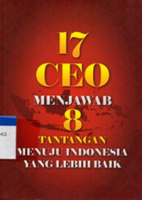 17 CEO Menjawab 8 Tantangan Menuju Indonesia Lebih Baik