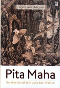 Pita Maha : Gerakan Sosial Seni Lukis Bali 1930-an