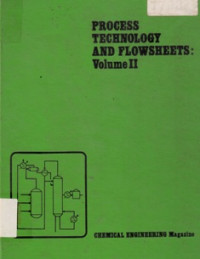 Process Technology And Flowsheets : Volume II