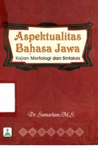 Image of Aspektualitas Bahasa Jawa : Kajian Morfologi dan Sintaksis