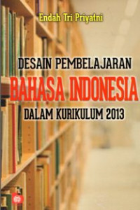 Desain Pembelajaran Bahasa Indonesia Dalam Kurikulum 2013
