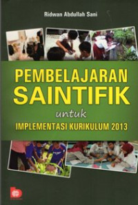 Pembelajaran Saintifik Untuk Implementasi Kurikulum 2013