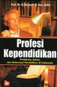 Profesi Kependidikan : Problema, Solusi Dan Reformasi Pendidikan Di Indonesia