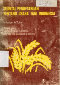 Seuntai Pengetahuan Tentang Usaha Tani Indonesia Bagian 1: Unsur-Unsur Pembentuk dan Ciri-Ciri Usahatani Indonesia