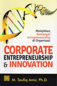Corporate Entrepreneurship and Innovation : Melejitkan Semangat Intrapreneurship di Organisasi