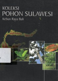Koleksi Pohon Sulawesi Kebun Raya Bali