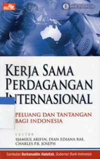 Kerja Sama Perdagangan Internasional: Peluang dan Tantangan Bagi Indonesia