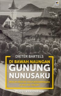 Di Bawah Naungan Gunung Nunusaku : Muslim-Kristen Hidup Berdampingan di Maluku Tengah Jilid I: Kebudayaan