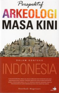 Perspektif Arkeologi Masa Kini Dalam Konteks Indonesia