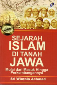 Sejarah Islam di Tanah Jawa Mulai dari Masuk Hingga Perkembangannya