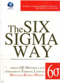 The Six Sigma Way (Bagaimana GE, Motorola, dan Perusahan Terkenal Lainnya Mengasah Kinerja Mereka