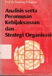 Analisis Serta Perumusan Kebijaksanaan Dan Strategi Organisasi