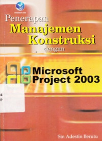 Penerapan Manajemen Konstruksi Dengan Microsoft Project 2003