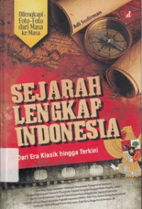Sejarah Lengkap Indonesia Dari Era Klasik Hingga Kini