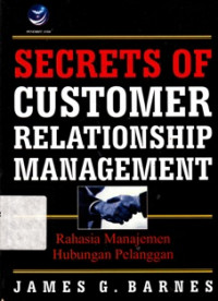Secrets of Customer Relationshiip Mangement (Rahasia Manajemen Hubungan Pelanggan) Ed. II