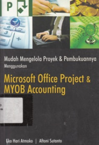 Mudah Mengelola Proyek dan Pembukuannya Menggunakan Microsoft Office Project dan MYOB Accounting