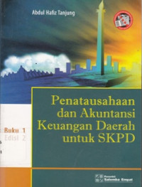 Penatausahaan dan Akuntansi Keuangan Daerah untuk SKPKD Buku 1