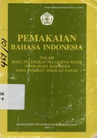 Pemakaian Bahasa Indonesia : Dalam Buku Pelengkap Pelajaran Wajib Nonbahasa Indonesia Pada Tingkat Sekolah Dasar