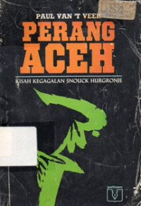 Perang Aceh : Kisah Kegagalan Snouck Hurgronje