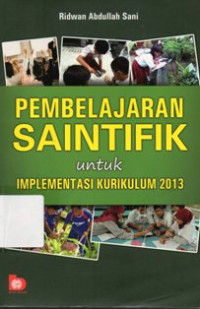 Pembelajaran Saintifik Untuk Implementasi Kurikulum 2013