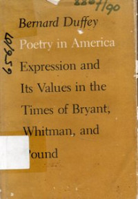 Poetry in America Expression and Its Value In The Times of Bryant, Whitman, and Pound